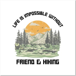 Life Is Impossible Without Friends and Hiking Hiker Posters and Art